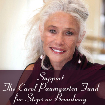 Support the Carol Paumgarten Fund for Steps on Broadway